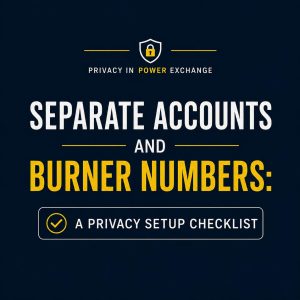 Privacy - Separate Accounts & Burner Numbers