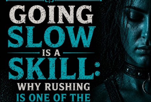 Going Slow Is a Skill: Why Rushing Is One of the Biggest Red Flags