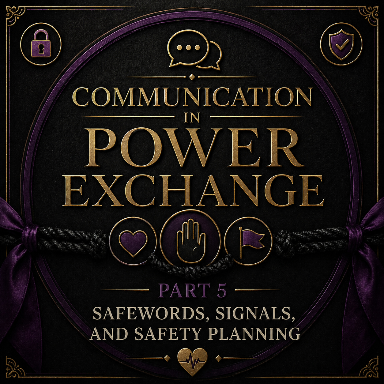 Communication in Power Exchange Part 5 - Safewords, Signals, and Safety Planning