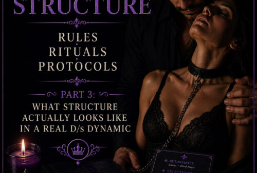 Structure – Rules, Rituals, Protocols Part 3: What Structure Actually Looks Like in a Real D/s Dynamic