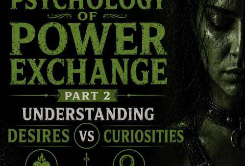 Psychology of Power Exchange Part 2 - Understanding Desires vs Curiosities