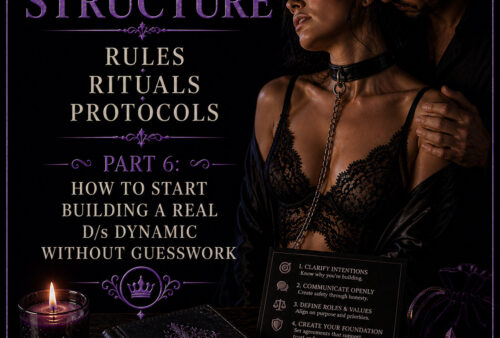 Structure – Rules, Rituals, Protocols Part 6: How to Start Building a Real D/s Dynamic Without Guesswork