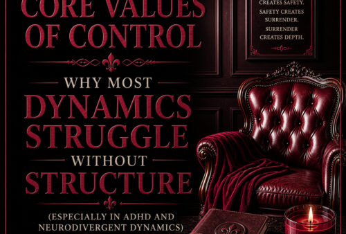Core Values of Control: Why Most Dynamics Struggle Without Structure (Especially in ADHD and Neurodivergent Dynamics)